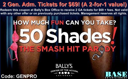 Coupon for a free ticket, with the purhcase of one ticket to 50 Shades! The Parody at Bally's Las Vegas