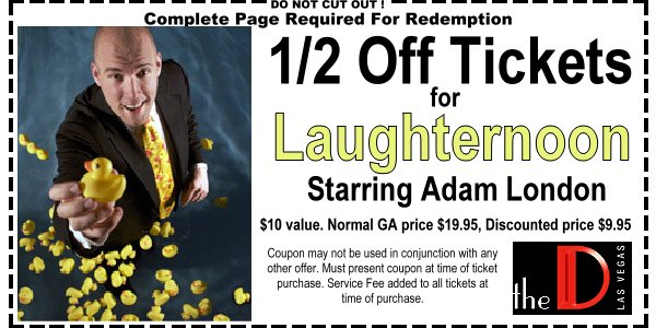 Coupon for $10 Off (half price) tickets to Laughternoon starring Adam London, at the D Theater, downtown, Las Vegas