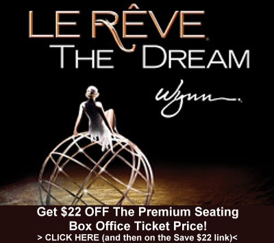 Le Rêve - The Dream at the Wynn Las Vegas Discount Offer. $5 Off Box Office price
